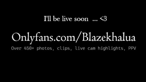 Blaze Khalua online show from January 21, 8:43 pm
